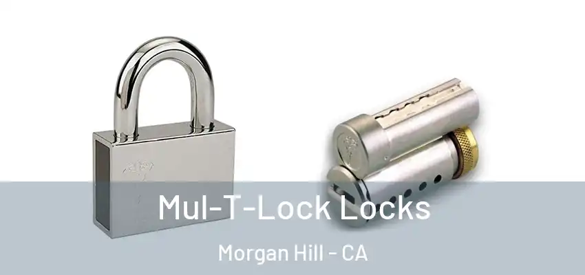  Mul-T-Lock Locks Morgan Hill - CA